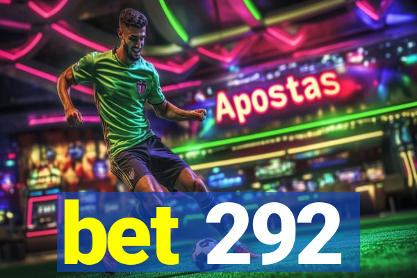 bet 292